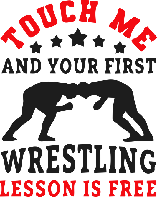 Touch me and your first wrestling lesson is free